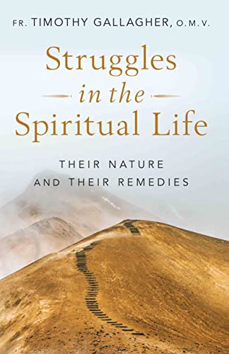 Struggles in the Spiritual Life: Their Nature and Their Remedies