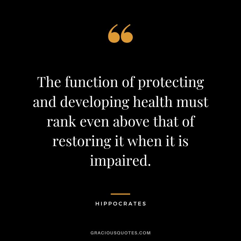 The function of protecting and developing health must rank even above that of restoring it when it is impaired.