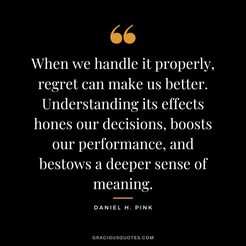 When we handle it properly, regret can make us better. Understanding its effects hones our decisions, boosts our performance, and bestows a deeper sense of meaning.