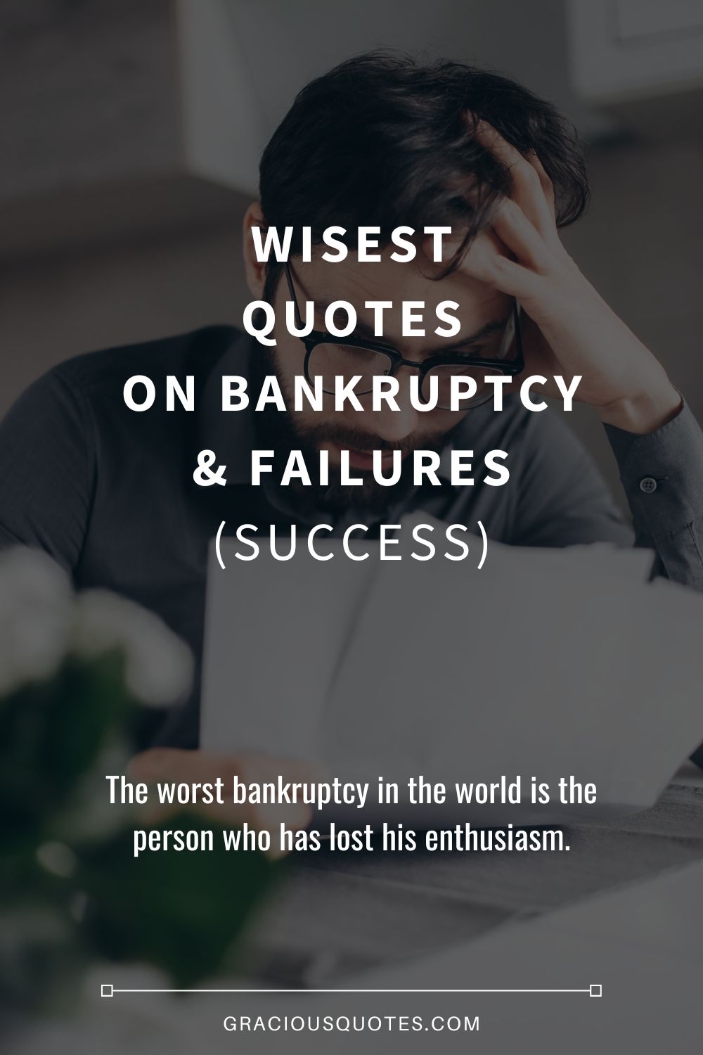 Wisest Quotes on Bankruptcy & Failures (SUCCESS) - Gracious Quotes