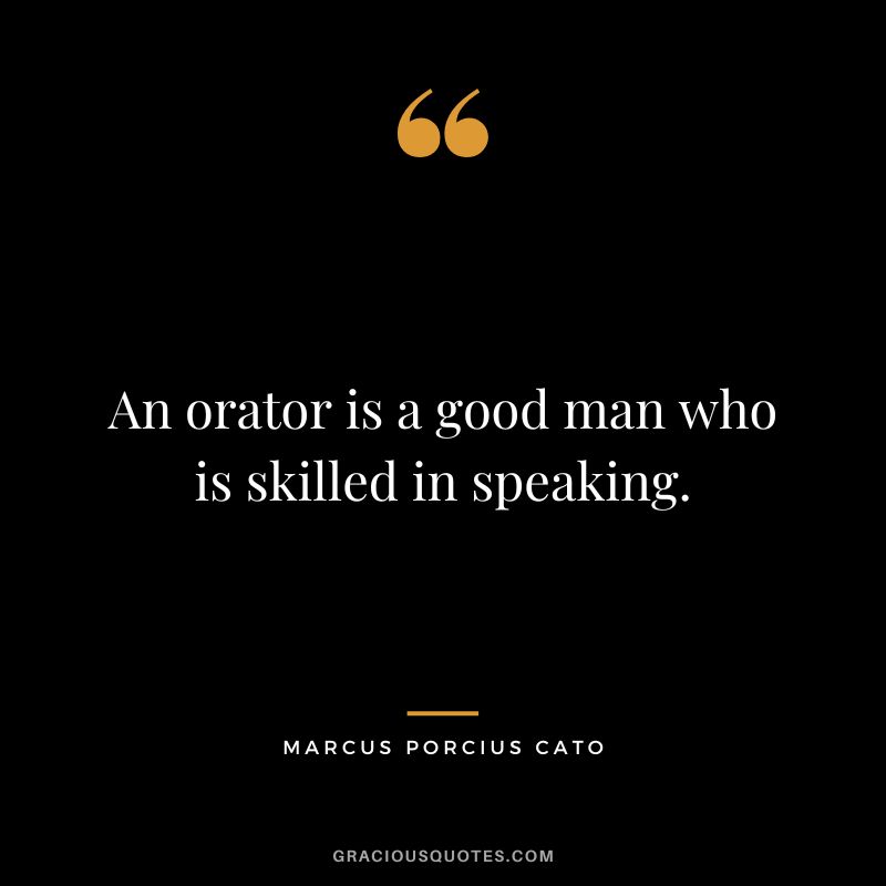 An orator is a good man who is skilled in speaking.