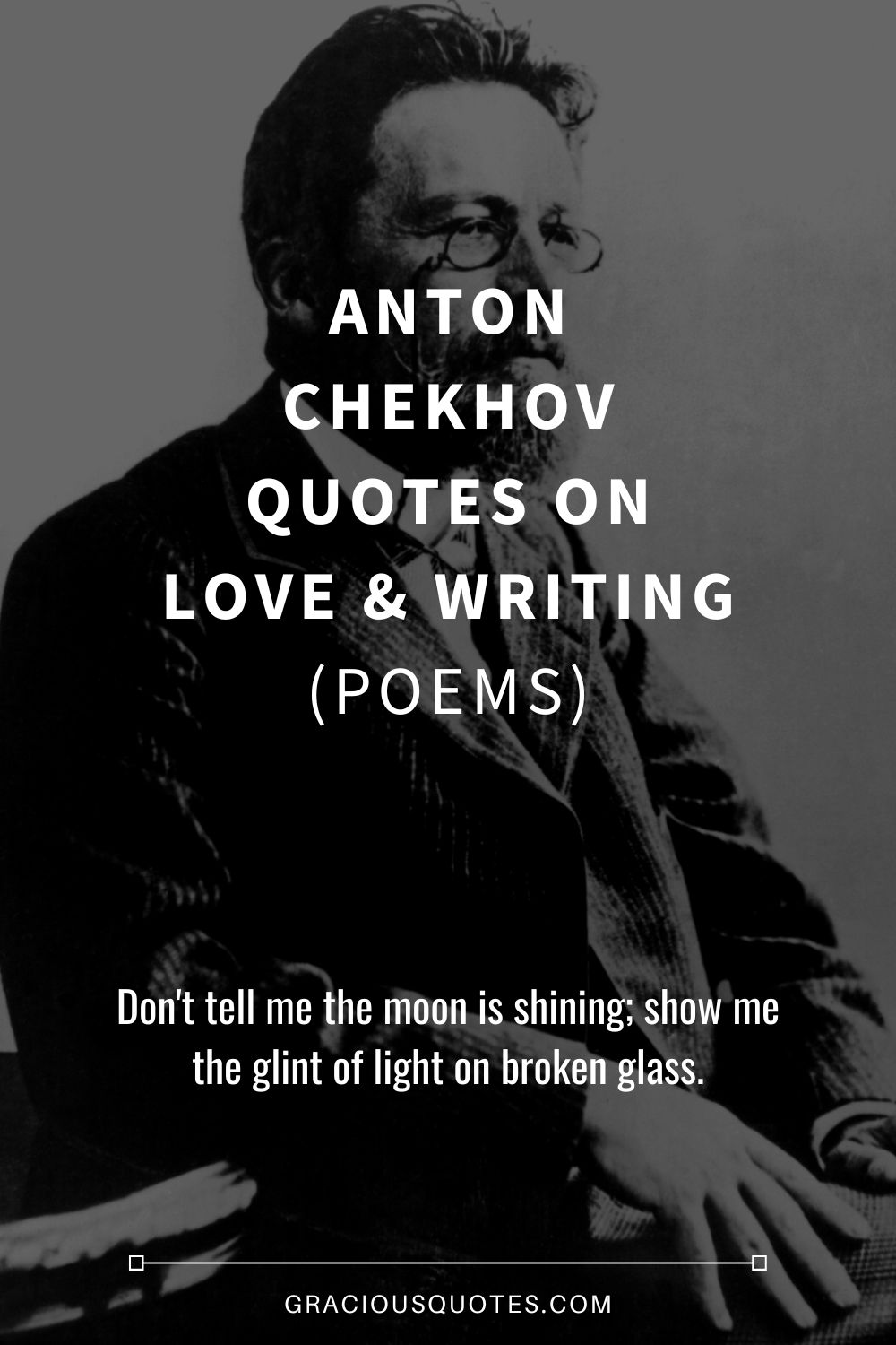 Anton Chekhov Quotes on Love & Writing (POEMS) - Gracious Quotes