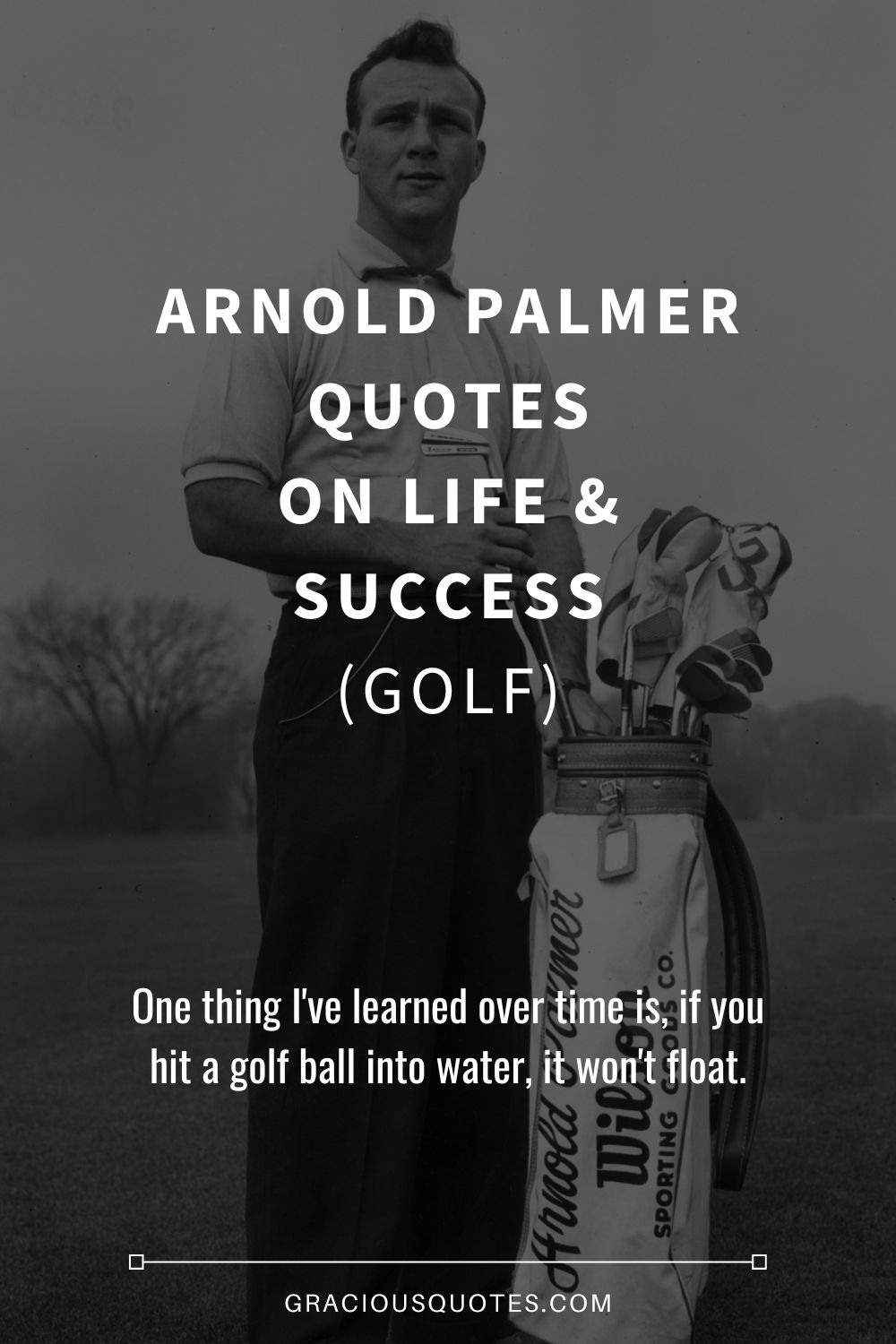 Arnold Palmer Quotes on Life & Success (GOLF) - Gracious Quotes
