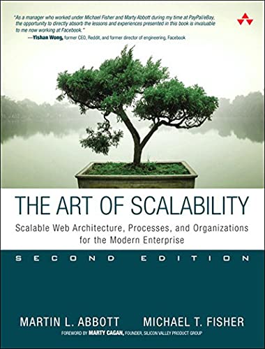 Art of Scalability, The: Scalable Web Architecture, Processes, and Organizations for the Modern Enterprise