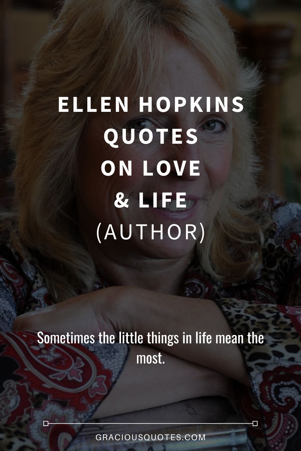 Ellen Hopkins Quotes on Love & Life (AUTHOR) - Gracious Quotes