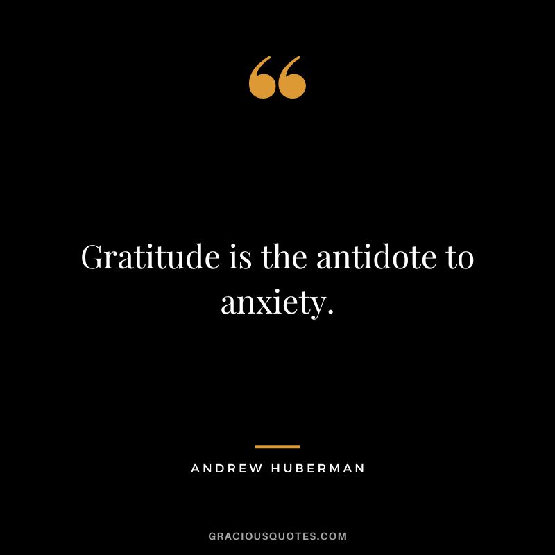 Gratitude is the antidote to anxiety.