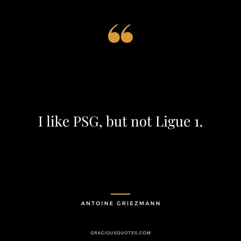 I like PSG, but not Ligue 1.