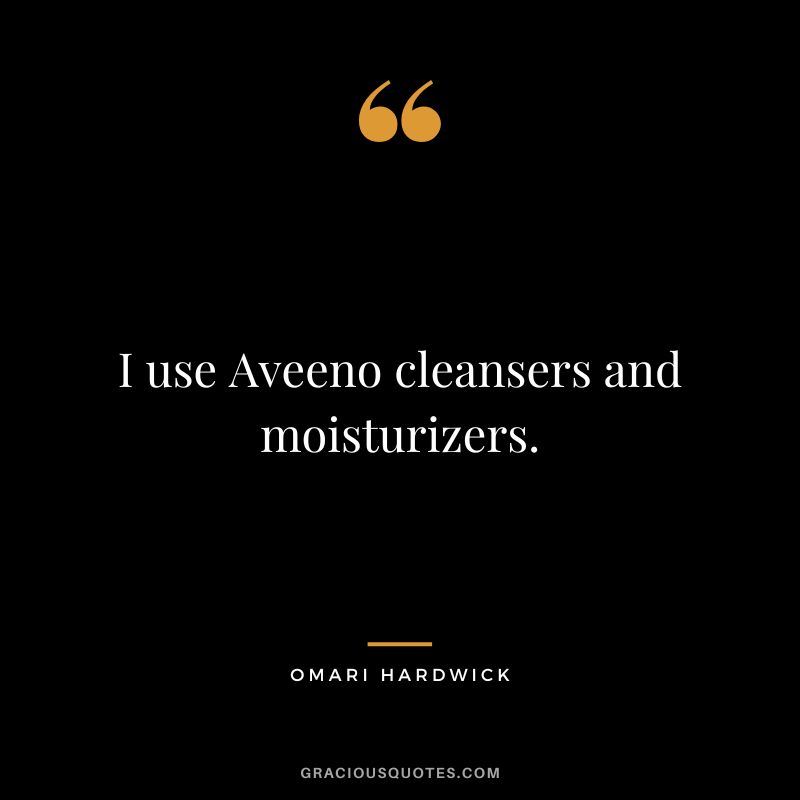 I use Aveeno cleansers and moisturizers.