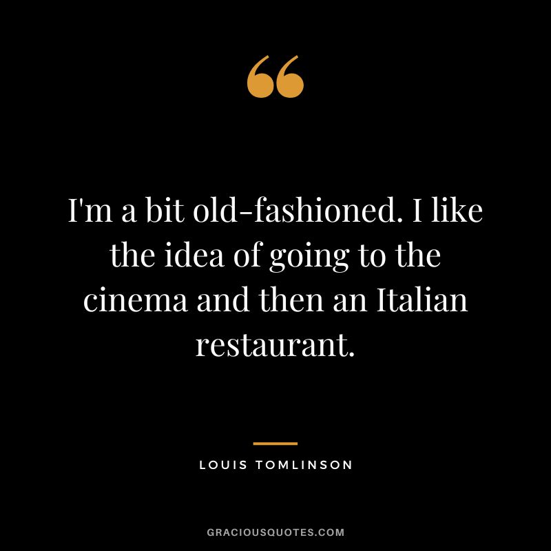 I'm a bit old-fashioned. I like the idea of going to the cinema and then an Italian restaurant.