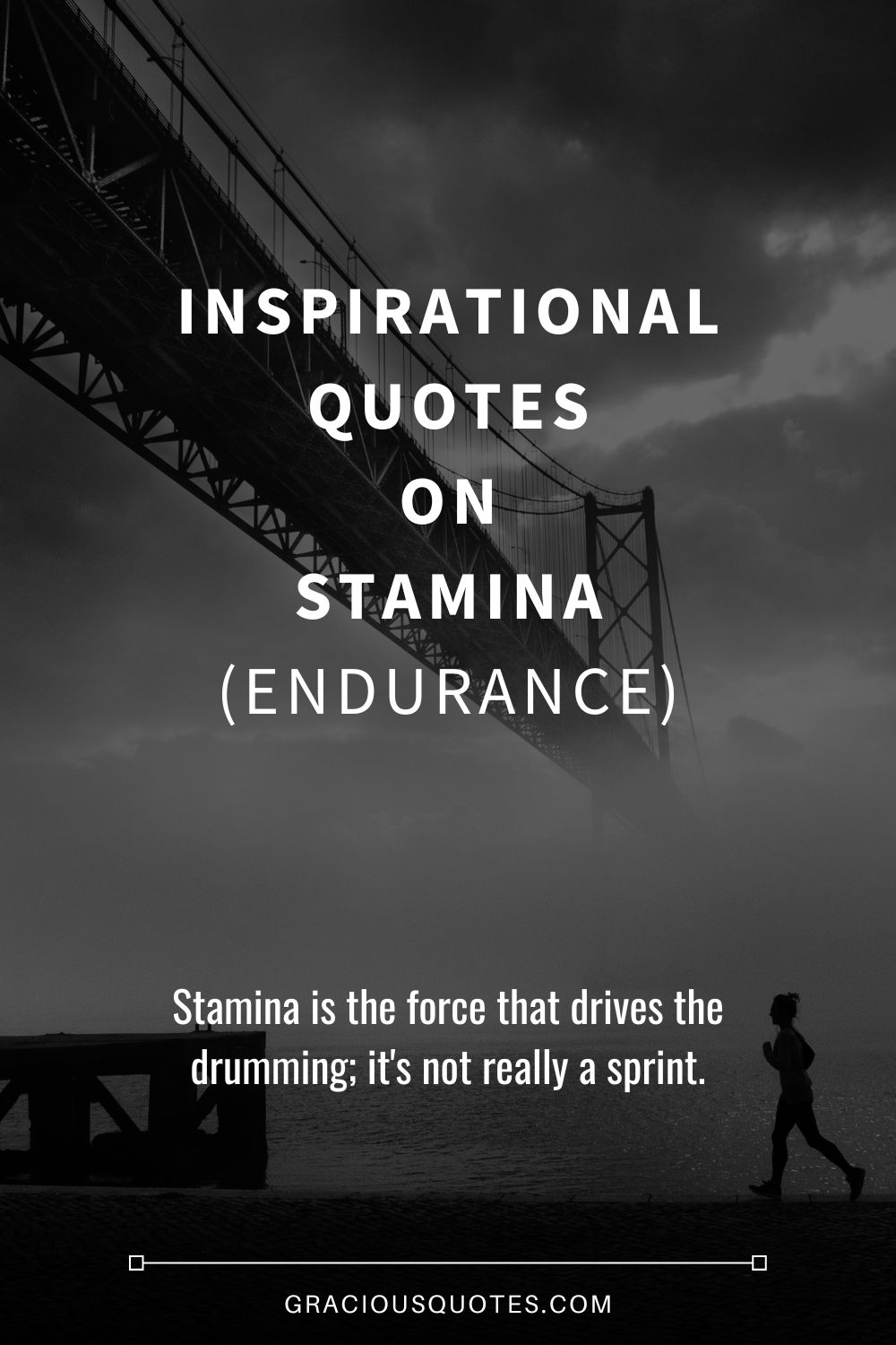 Inspirational Quotes on Stamina (ENDURANCE) - Gracious Quotes