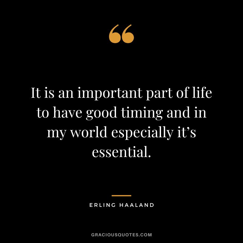 It is an important part of life to have good timing and in my world especially it’s essential.