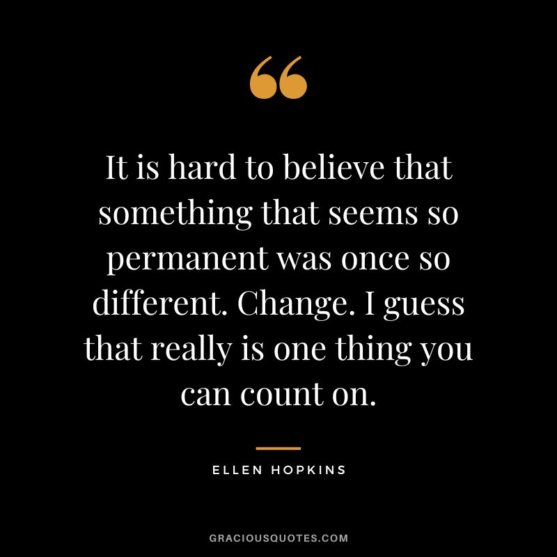 It is hard to believe that something that seems so permanent was once so different. Change. I guess that really is one thing you can count on.