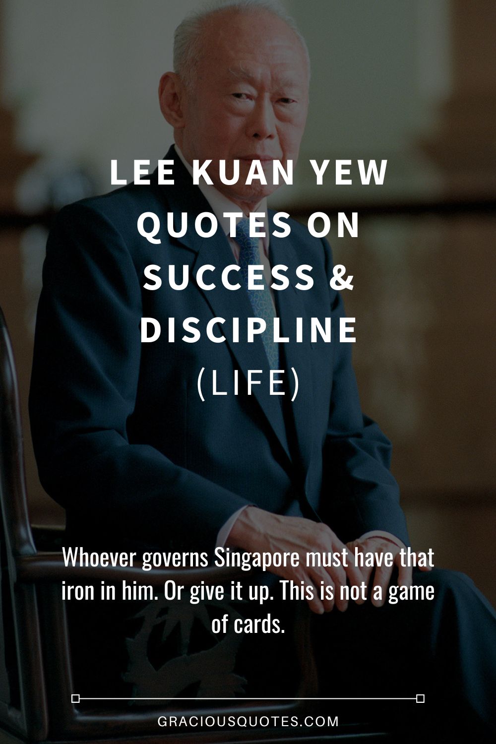 Lee Kuan Yew Quotes on Success & Discipline (LIFE) - Gracious Quotes