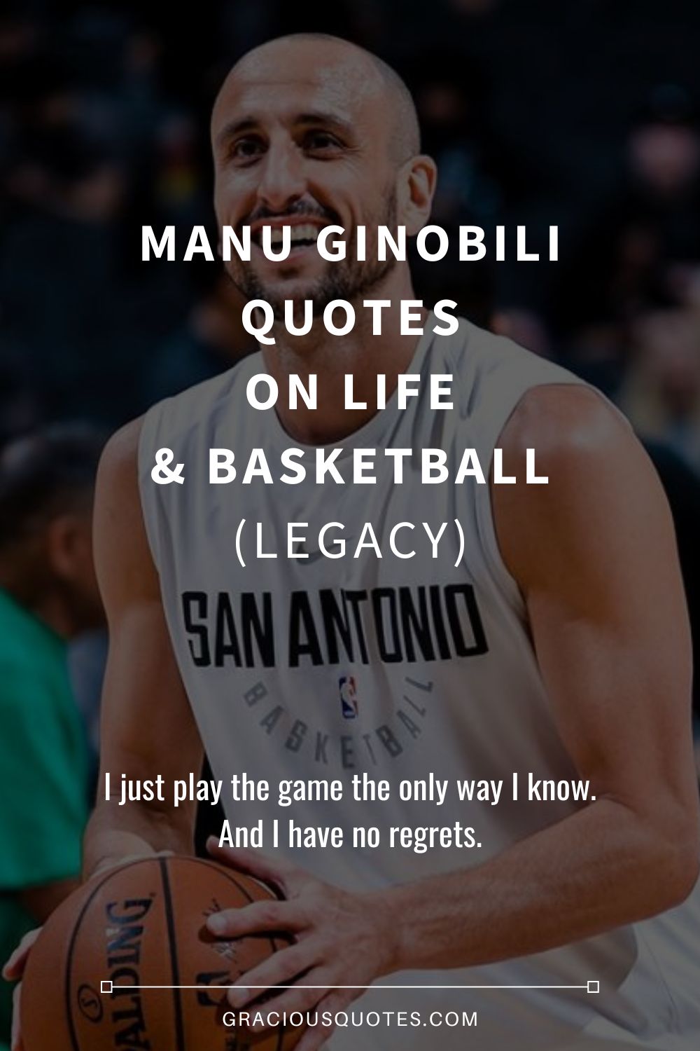 Manu Ginobili Quotes on Life & Basketball (LEGACY) - Gracious Quotes