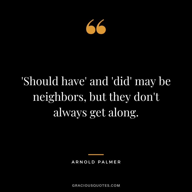 'Should have' and 'did' may be neighbors, but they don't always get along.