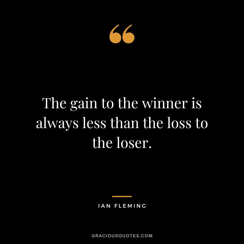 The gain to the winner is always less than the loss to the loser.