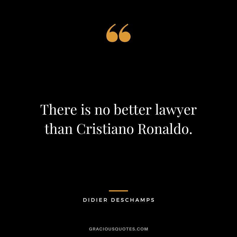 There is no better lawyer than Cristiano Ronaldo.