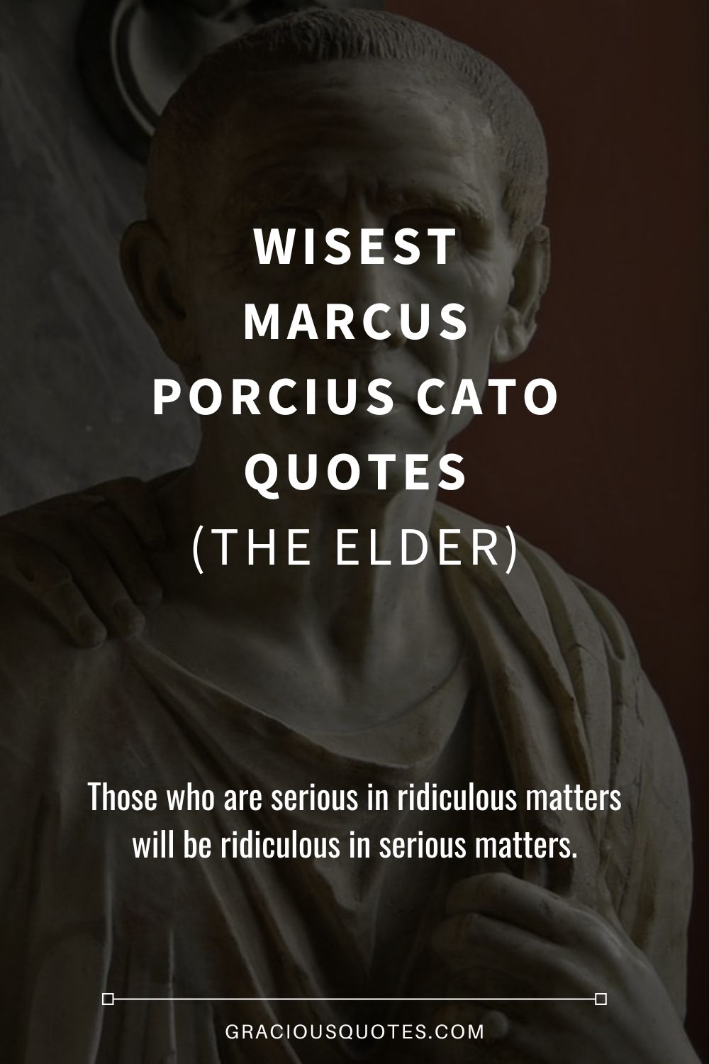 Wisest Marcus Porcius Cato Quotes (THE ELDER) - Gracious Quotes