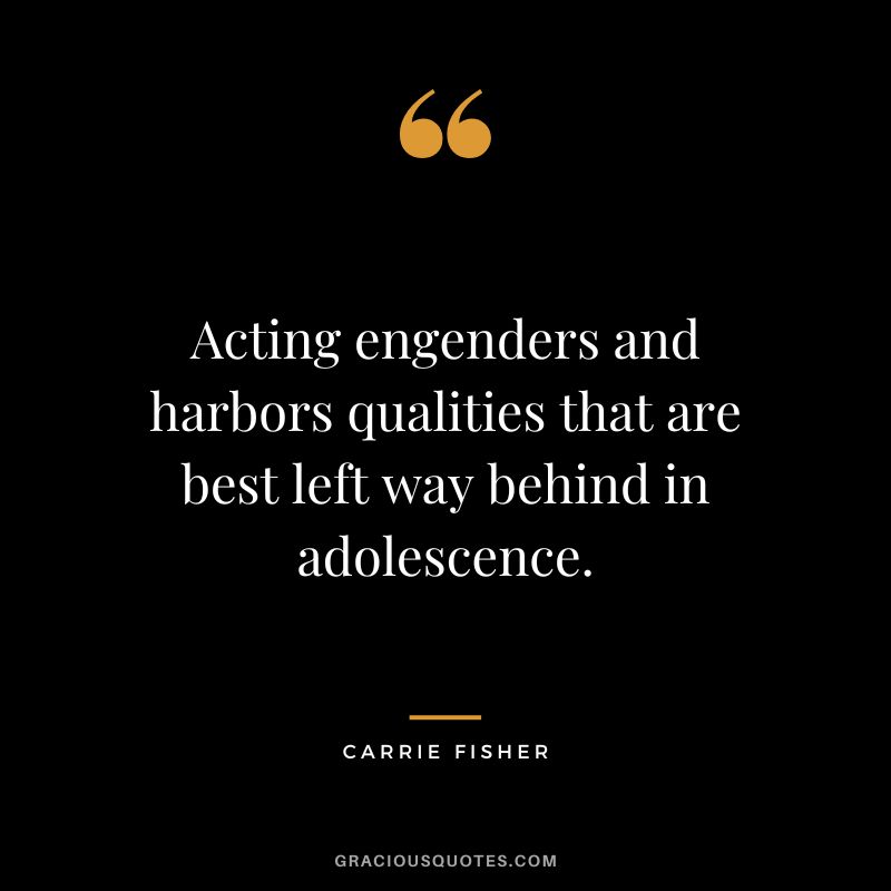 Acting engenders and harbors qualities that are best left way behind in adolescence.