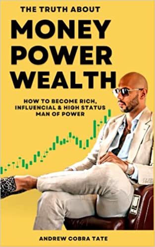 Andrew Tate: TopG's Truth About Money, Power & Wealth - How To Become Rich, Influential & High Status Man Of Power