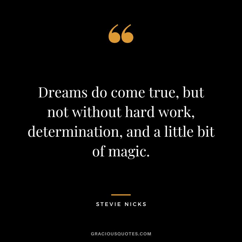 Dreams do come true, but not without hard work, determination, and a little bit of magic.