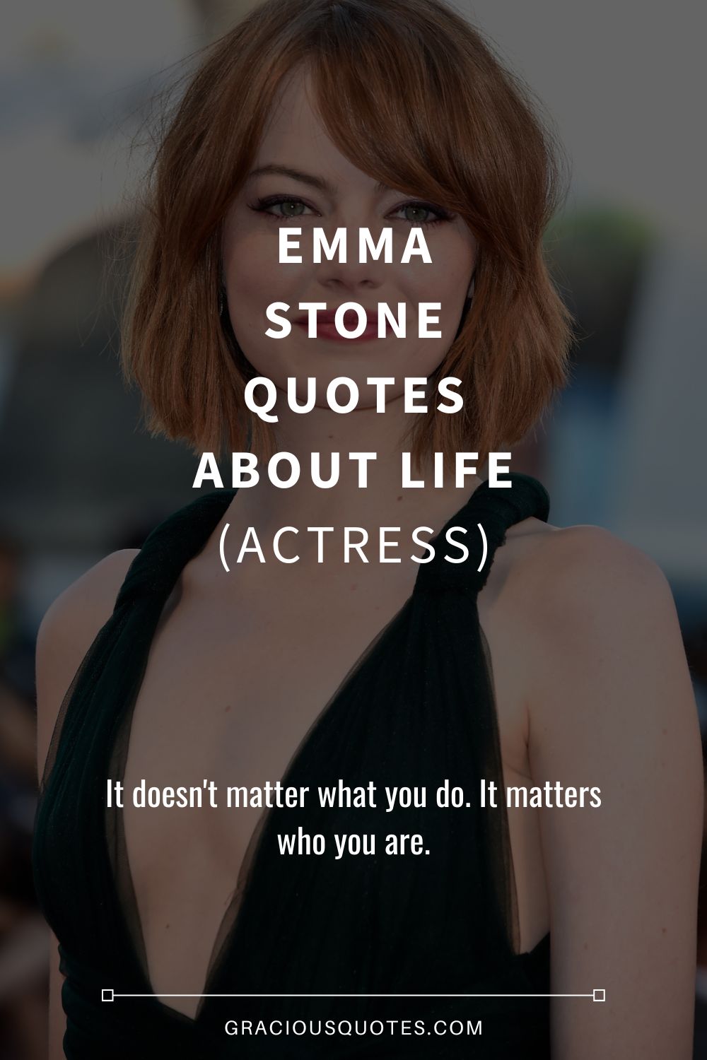 Emma Stone Quotes About Life (ACTRESS) - Gracious Quotes