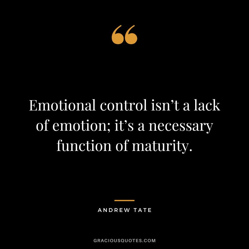 Emotional control isn’t a lack of emotion; it’s a necessary function of maturity.