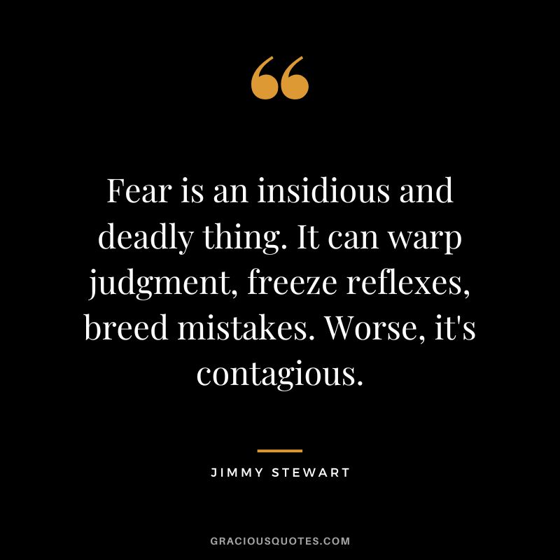 Fear is an insidious and deadly thing. It can warp judgment, freeze reflexes, breed mistakes. Worse, it's contagious.