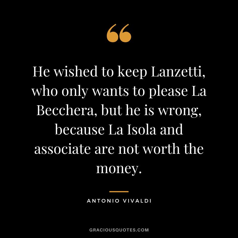 He wished to keep Lanzetti, who only wants to please La Becchera, but he is wrong, because La Isola and associate are not worth the money.