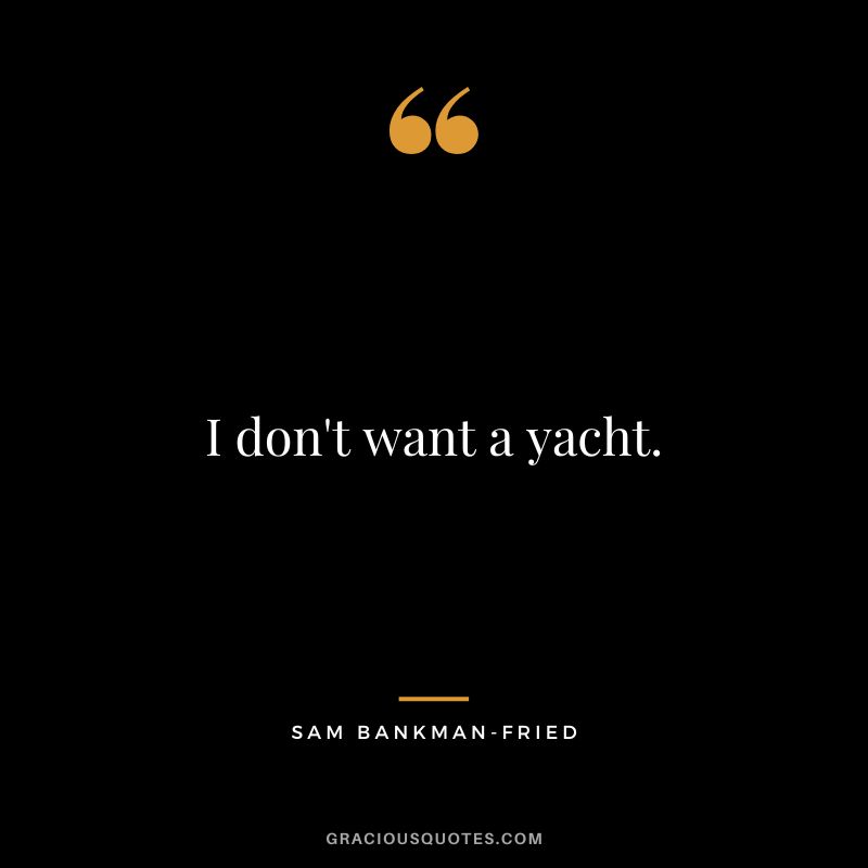 I don't want a yacht.