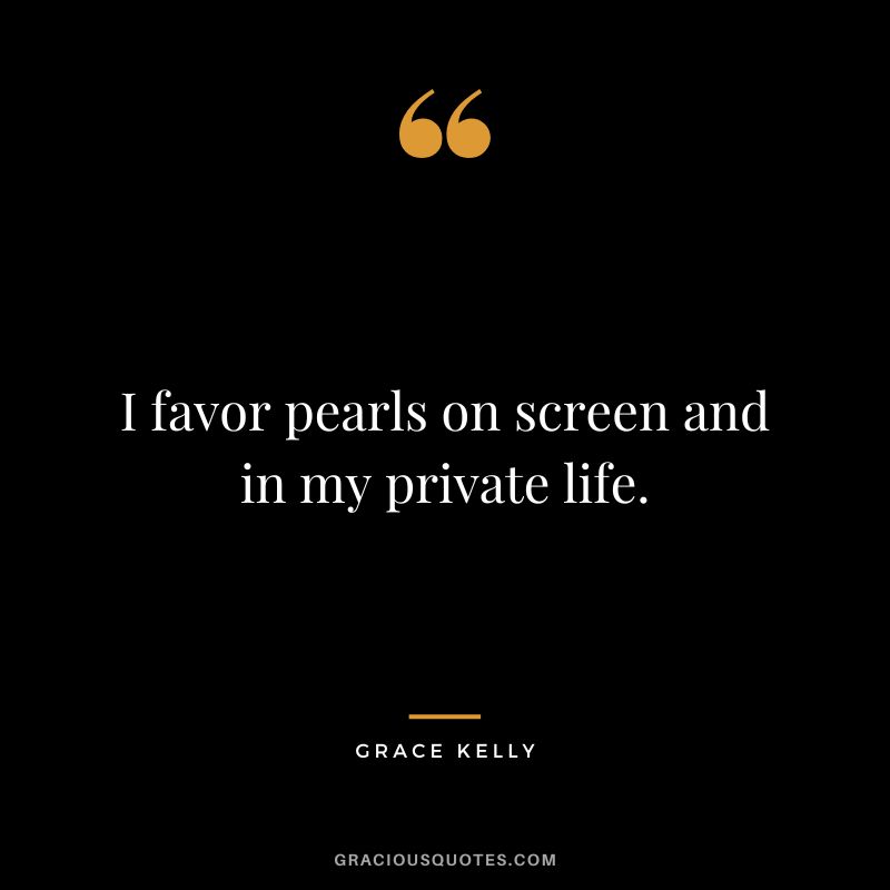 I favor pearls on screen and in my private life.
