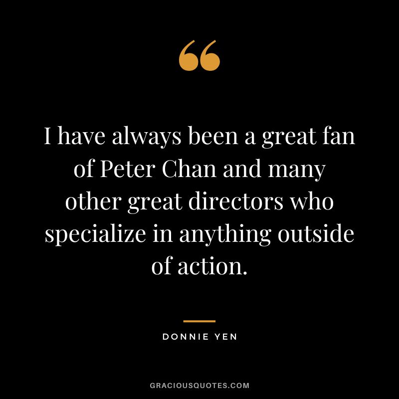 I have always been a great fan of Peter Chan and many other great directors who specialize in anything outside of action.