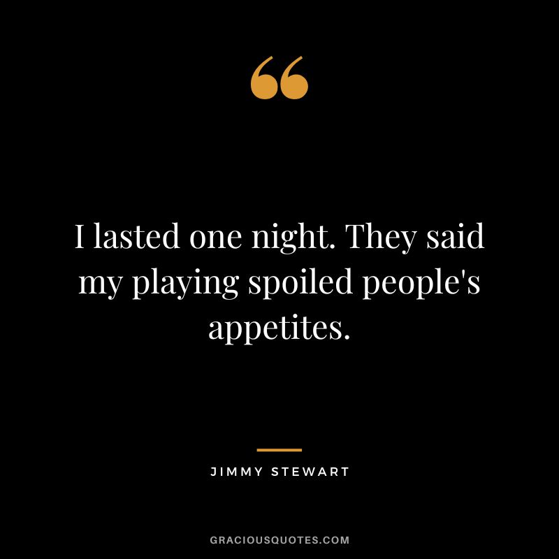 I lasted one night. They said my playing spoiled people's appetites.