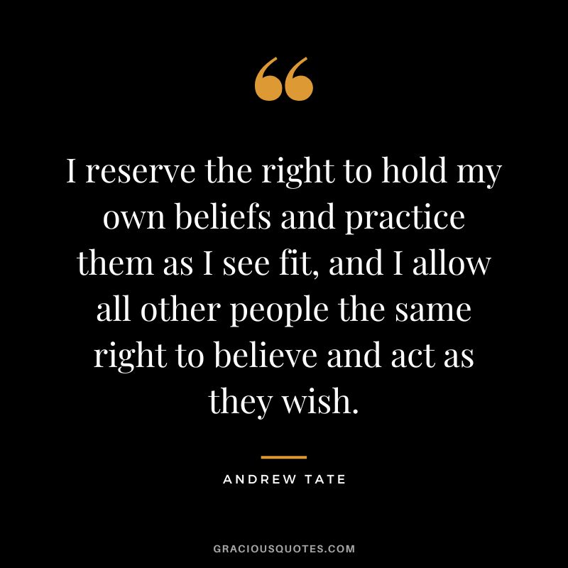 I reserve the right to hold my own beliefs and practice them as I see fit, and I allow all other people the same right to believe and act as they wish.