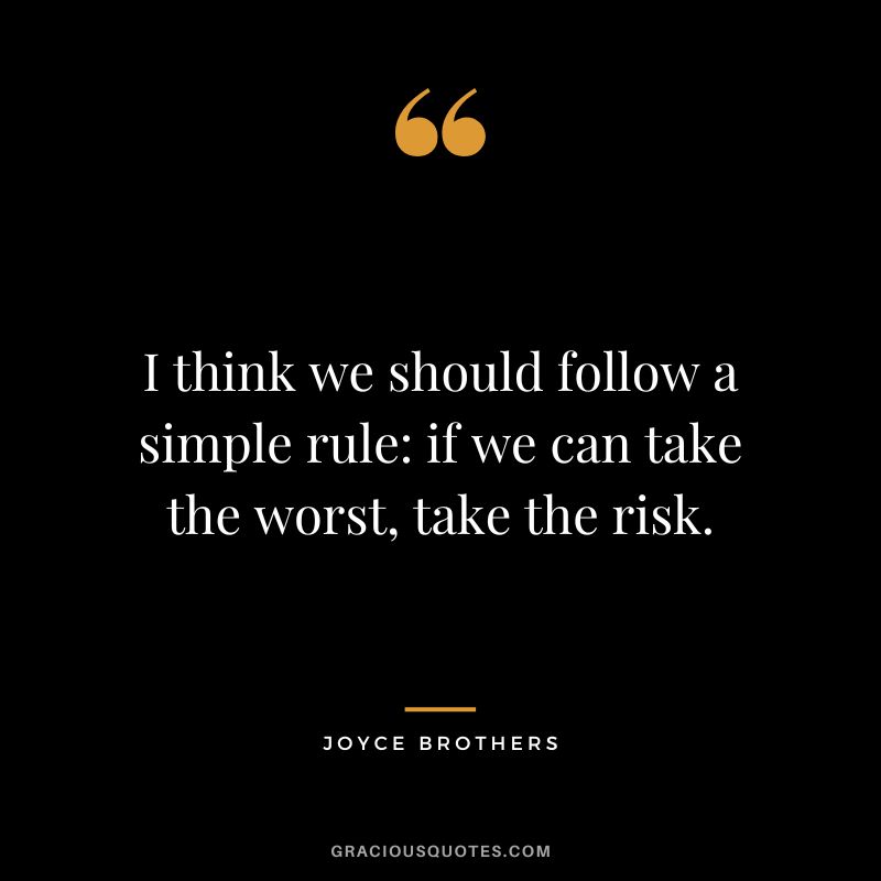 I think we should follow a simple rule if we can take the worst, take the risk.