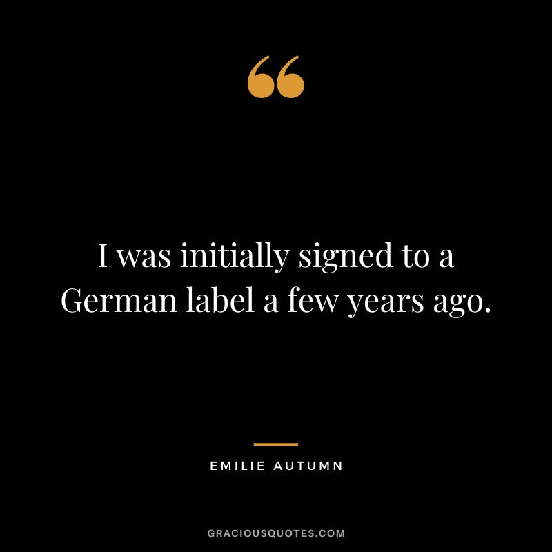 I was initially signed to a German label a few years ago.
