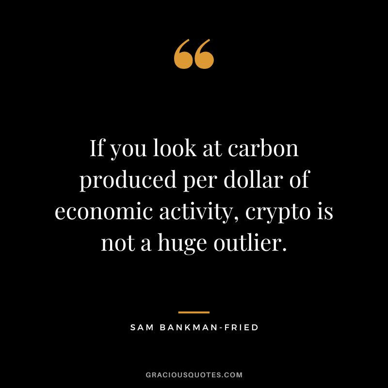 If you look at carbon produced per dollar of economic activity, crypto is not a huge outlier.