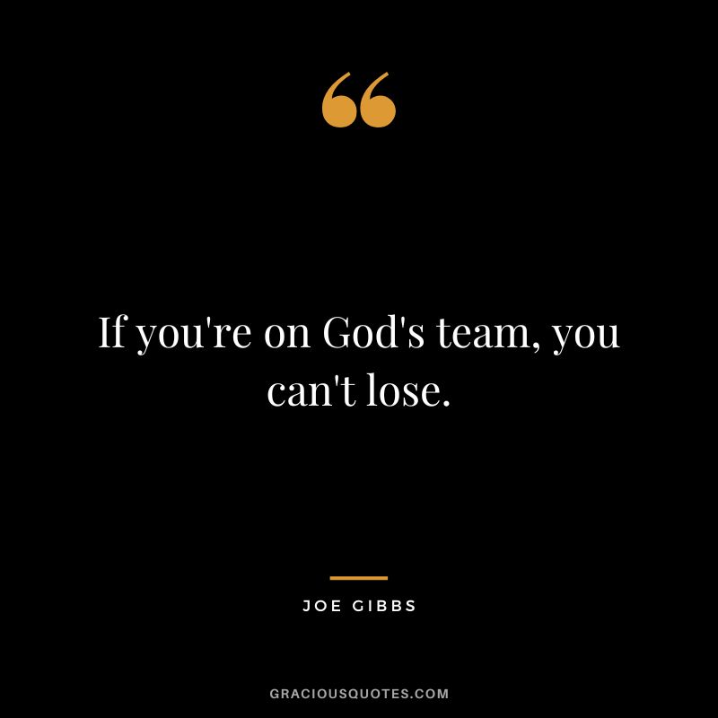 If you're on God's team, you can't lose.