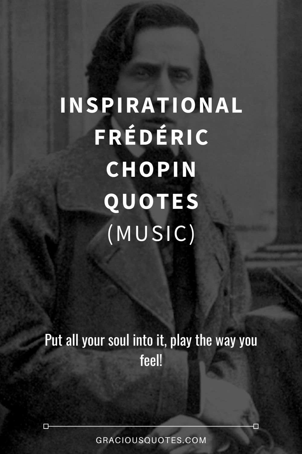 Inspirational Frédéric Chopin Quotes (MUSIC) - Gracious Quotes