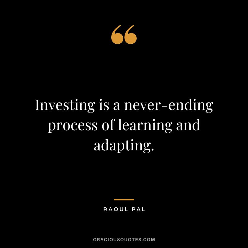 Investing is a never-ending process of learning and adapting.
