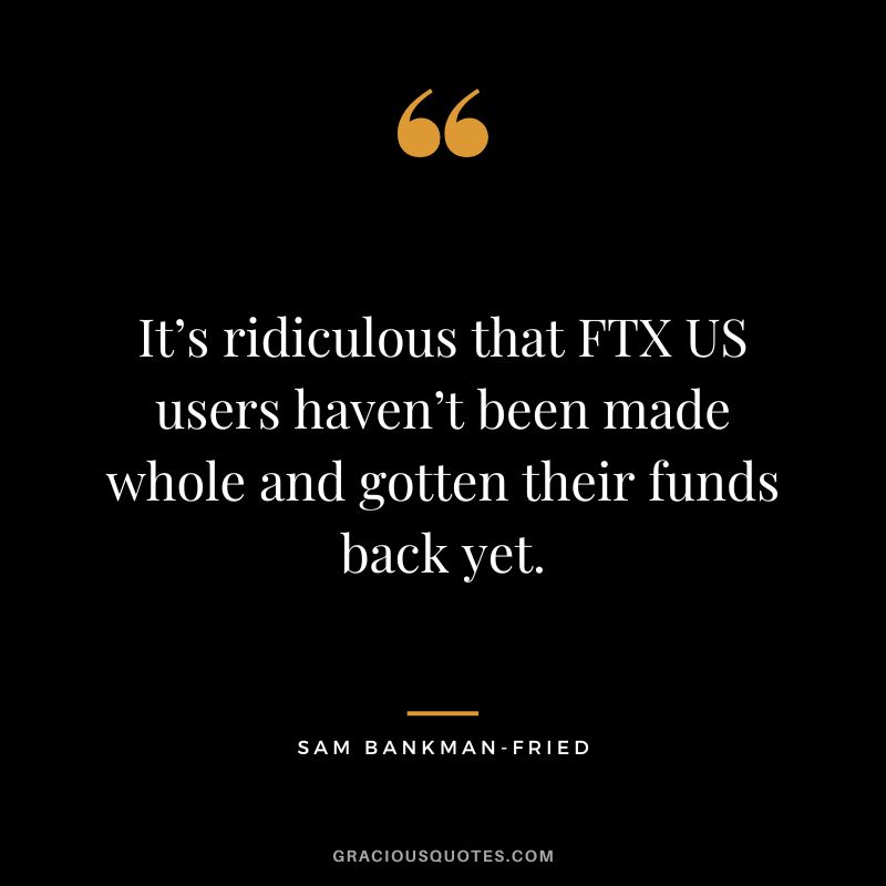 It’s ridiculous that FTX US users haven’t been made whole and gotten their funds back yet.