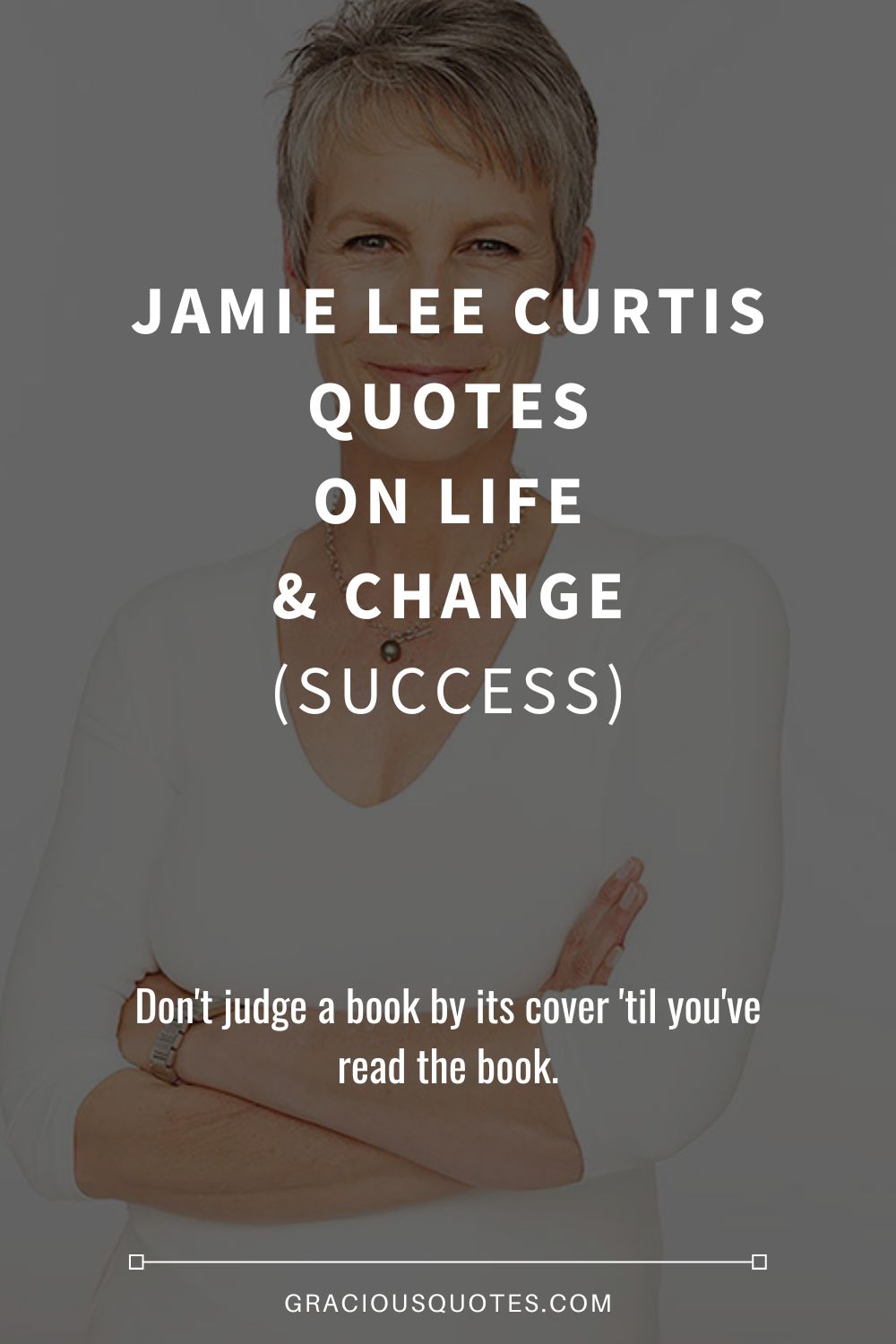 Jamie Lee Curtis Quotes on Life & Change (SUCCESS) - Gracious Quotes