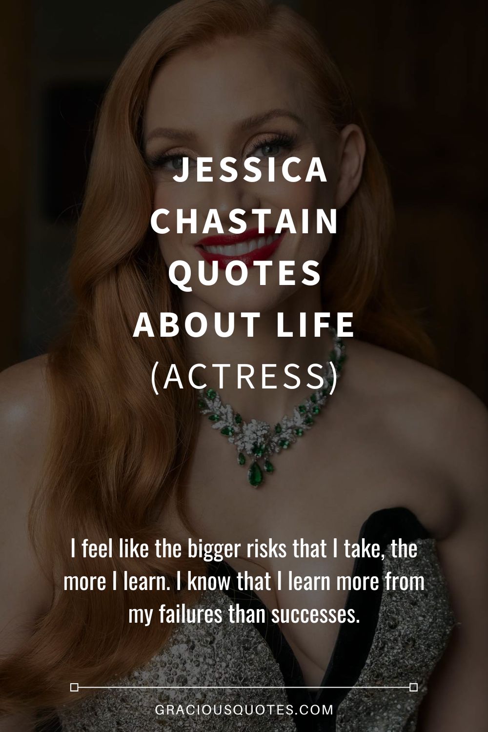 Jessica Chastain Quotes About Life (ACTRESS) - Gracious Quotes