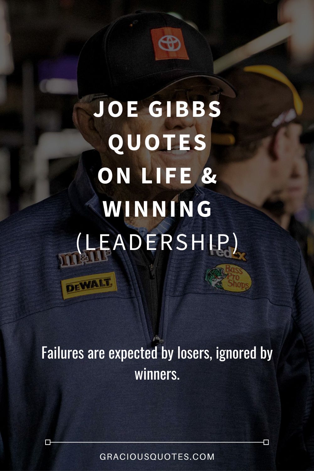 Joe Gibbs Quotes on Life & Winning (LEADERSHIP) - Gracious Quotes