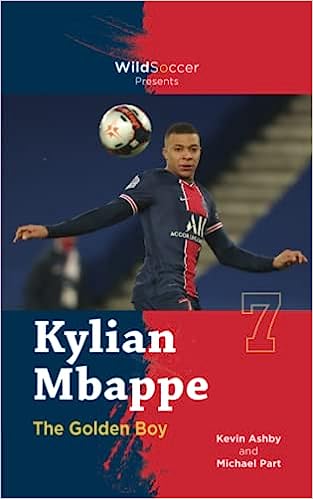 Kylian Mbappe the Golden Boy (Soccer Stars Series)