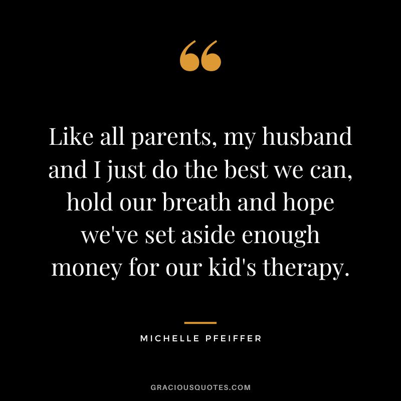 Like all parents, my husband and I just do the best we can, hold our breath and hope we've set aside enough money for our kid's therapy.