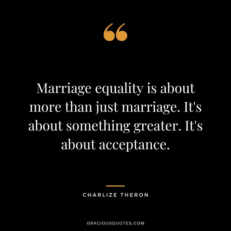 Marriage equality is about more than just marriage. It's about something greater. It's about acceptance.