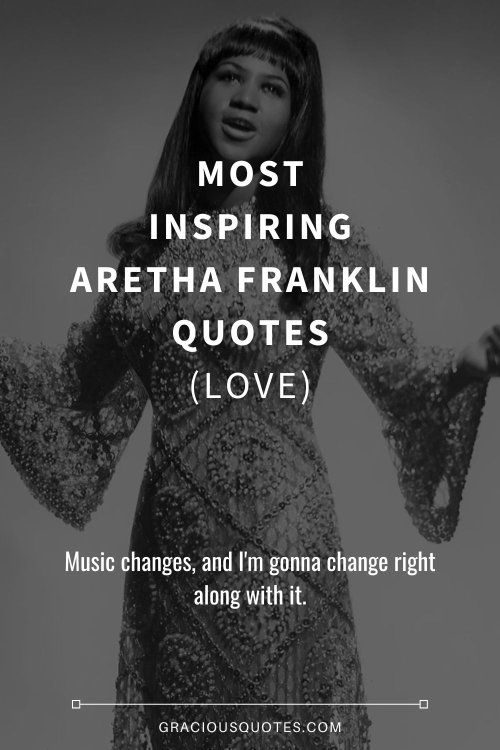 Most Inspiring Aretha Franklin Quotes (LOVE) - Gracious Quotes