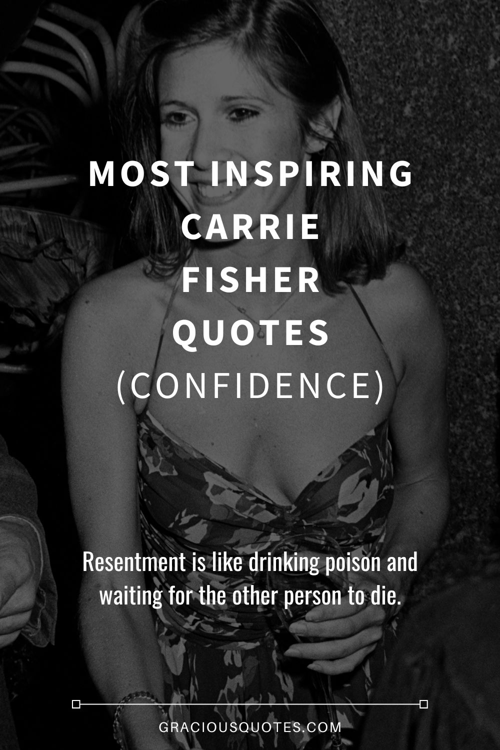 Most Inspiring Carrie Fisher Quotes (CONFIDENCE) - Gracious Quotes