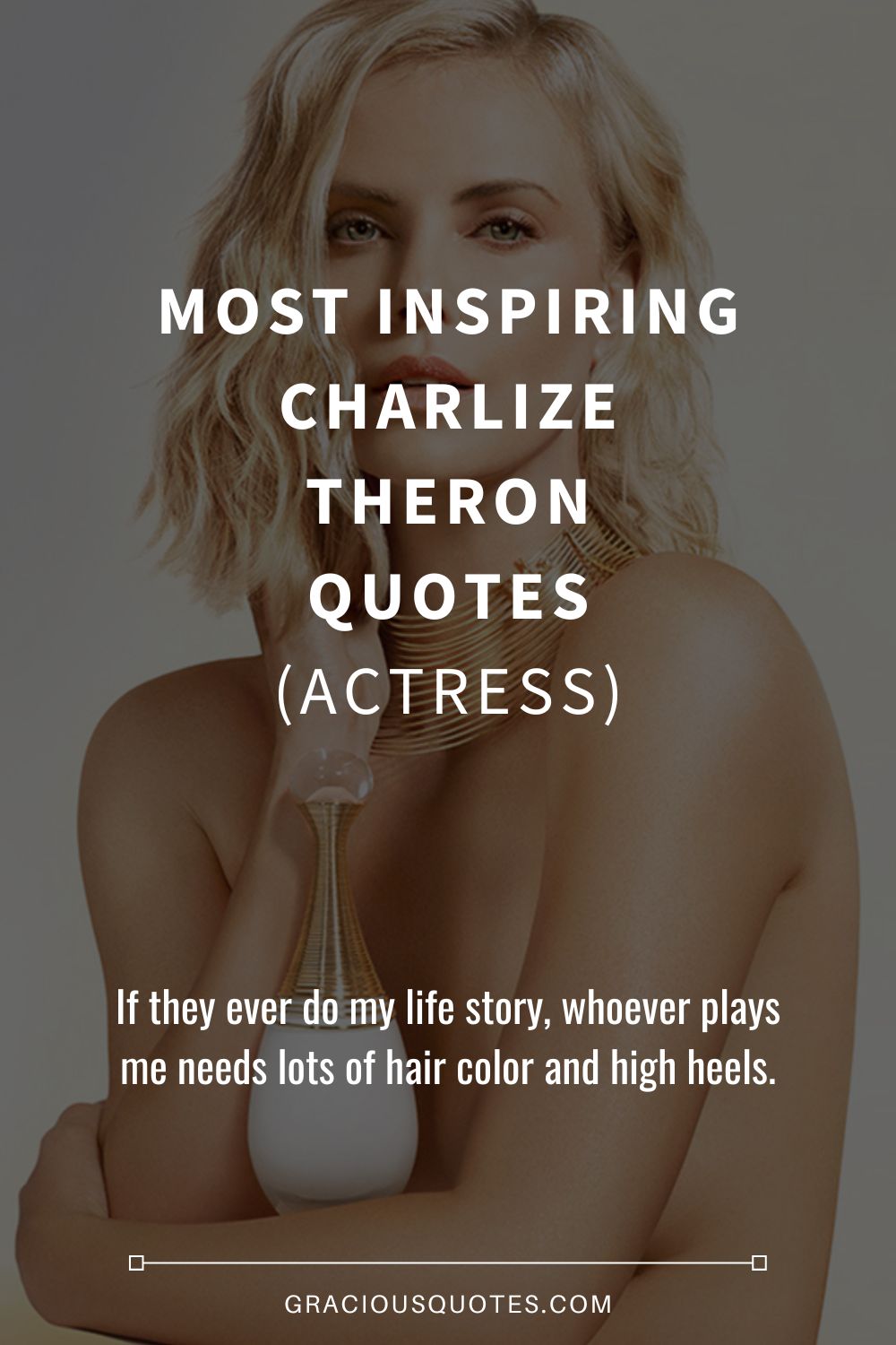 Most Inspiring Charlize Theron Quotes (ACTRESS) - Gracious Quotes